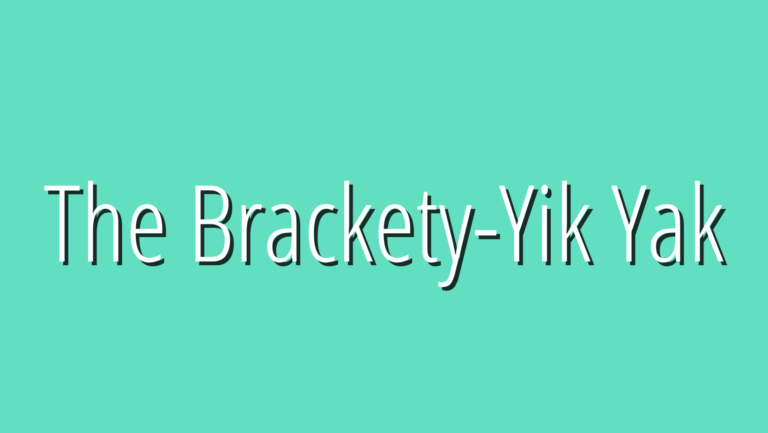 The Brackety-Yik Yak